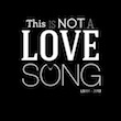 Festival THIS IS NOT A LOVE SONG: FORFAIT 4 JOURS