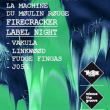 Firecracker label night: vakula + fudge fingas + linkwood soirée Firecracker label night: vakula + fudge fingas + linkwood soirée