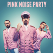 Pink Noise Party + Bonnie Li + Teen Talk