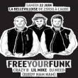 Soir�e FREE YOUR FUNK : Crazy B + Dj Need + Lil Mike (Birdy Nam Nam)
