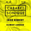 Cabaret Sonique W/ Inigo Kennedy, Clement Landrau