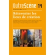 OS N&deg;14 REINVENTER DES LIEUX DE CREATION ?