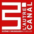 L'AUTRE CANAL, Nancy : programmation, billet, place, infos L'AUTRE CANAL, Nancy : programmation, billet, place, infos