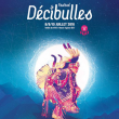 FESTIVAL DECIBULLES 2013 : programmation, billet, place, pass, infos